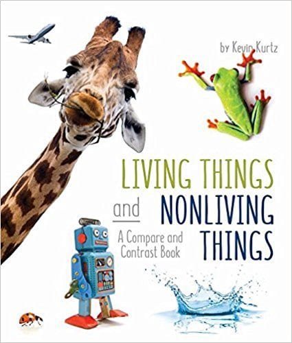 Book cover for Living and Nonliving Things: A Compare and Contrast Book by Kevin Kurtz 