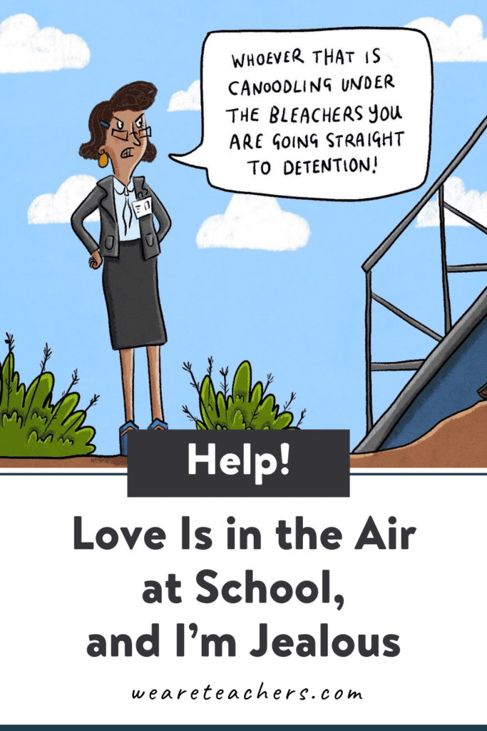 Help! Love Is in the Air at School, and I'm Jealous