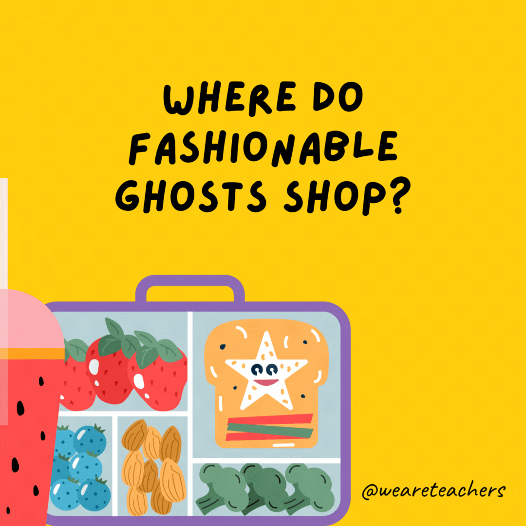 Where do fashionable ghosts shop?- lunch box jokes