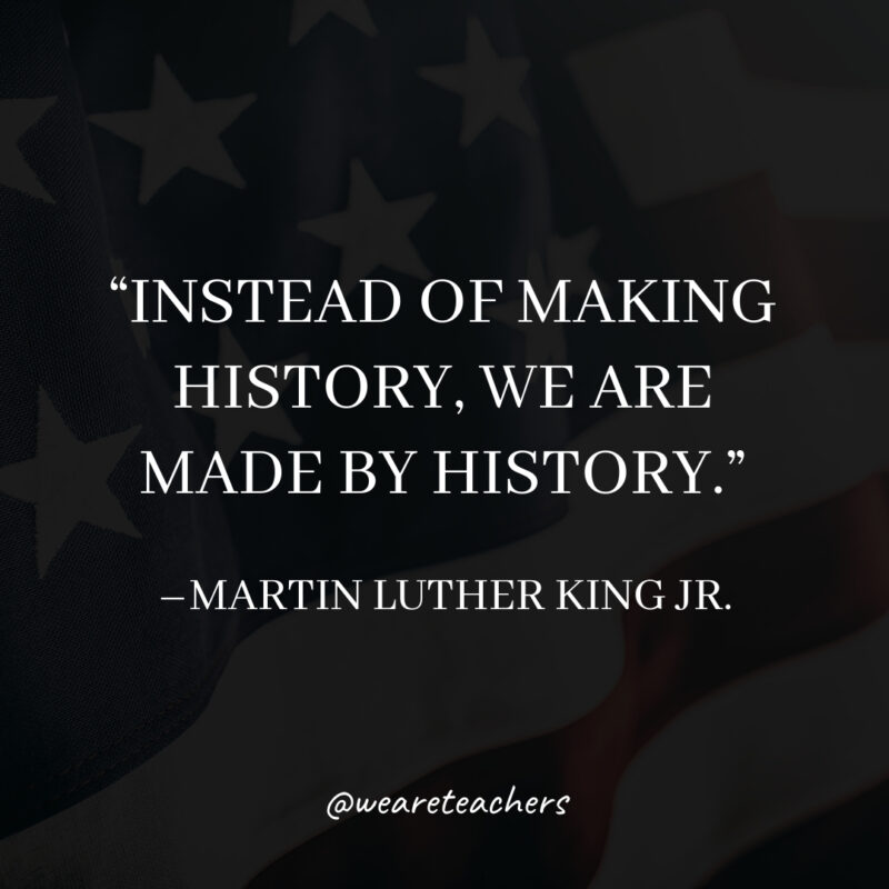 Instead of making history, we are made by history.