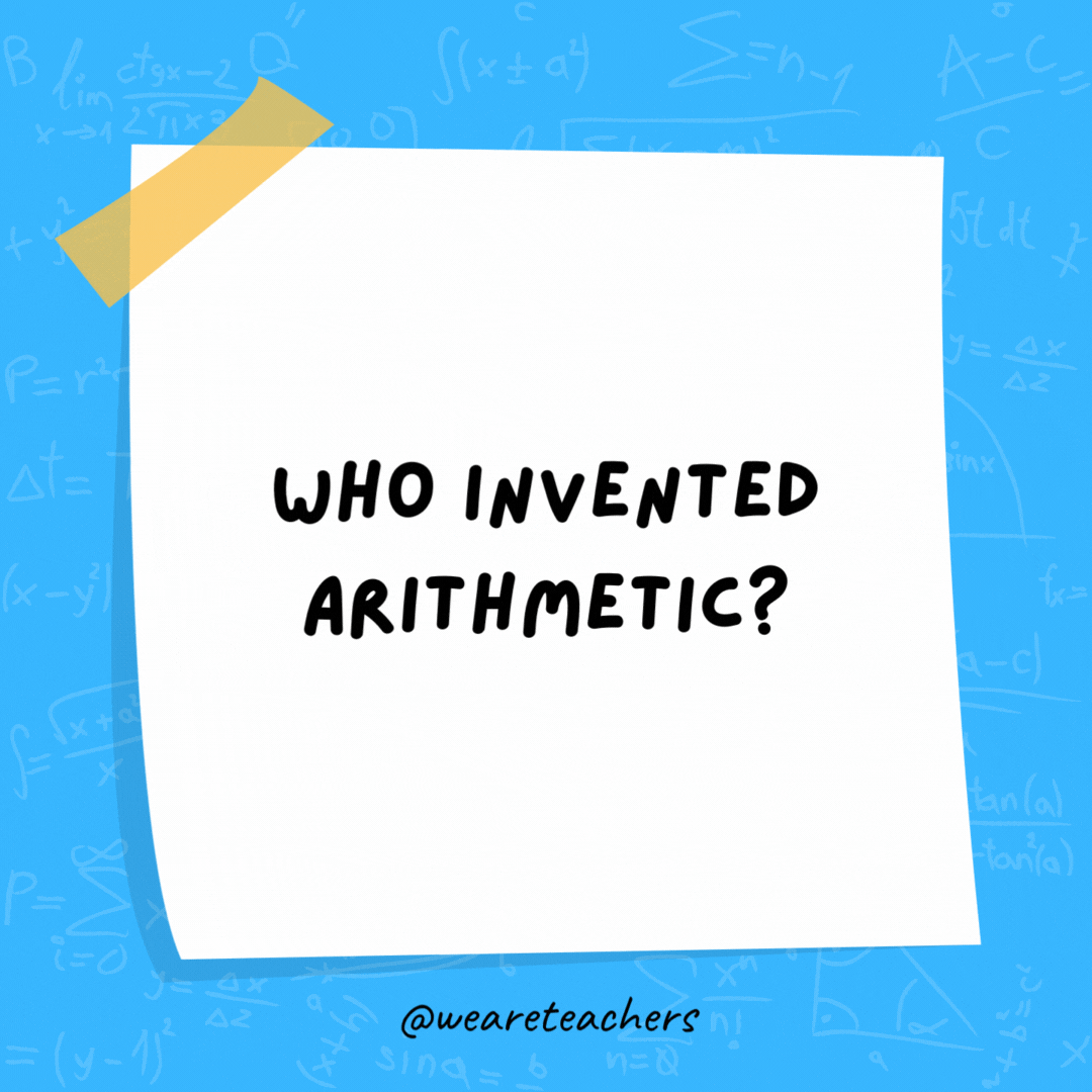 Who invented arithmetic? Henry the 1/8.