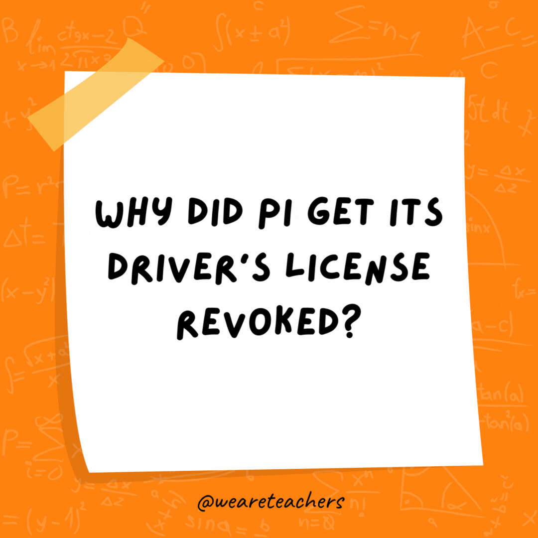 Why did Pi get its driver’s license revoked? Because it didn’t know when to stop.