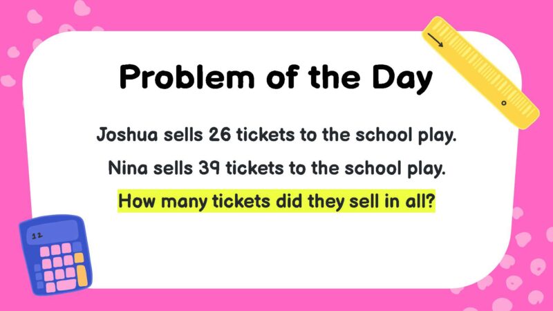 Joshua sells 26 tickets to the school play. Nina sells 39 tickets to the school play. How many tickets did they sell in all?