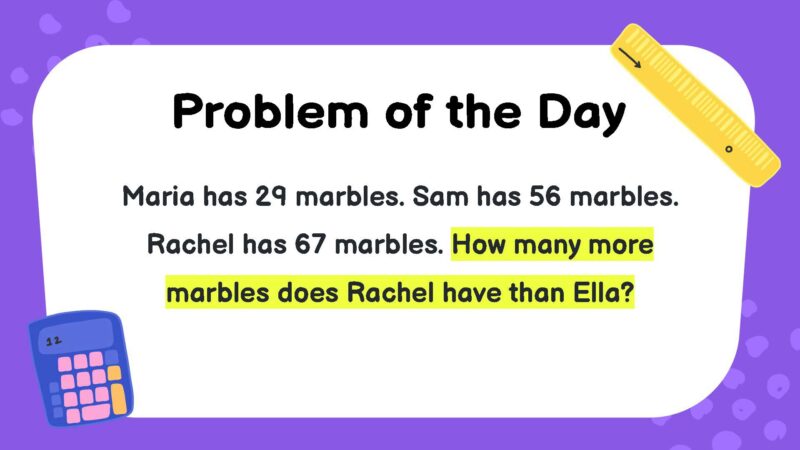 Maria has 29 marbles. Sam has 56 marbles. Rachel has 67 marbles. How many more marbles does Rachel have than Ella?