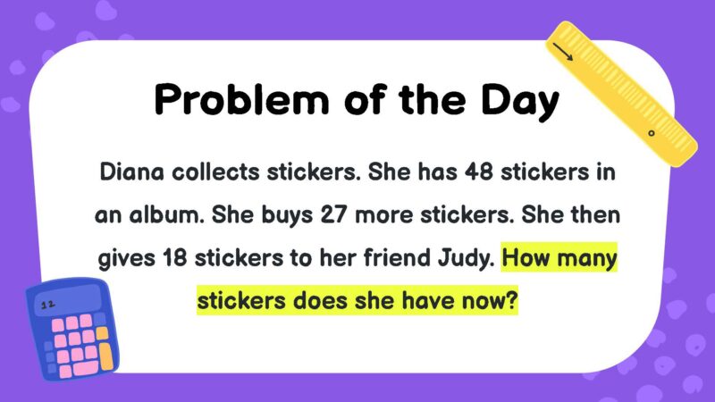 Diana collects stickers. She has 48 stickers in an album. She buys 27 more stickers.