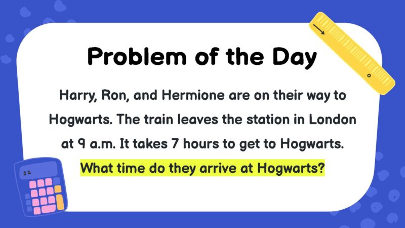 Harry, Ron, and Hermione are on their way to Hogwarts. The train leaves the station in London at 9 a.m. It takes 7 hours to get to Hogwarts. What time do they arrive at Hogwarts?