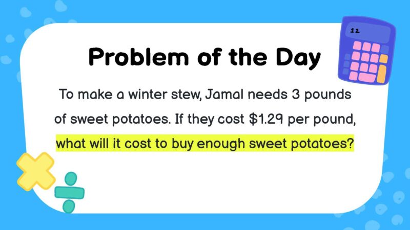 To make a winter stew, Jamal needs 3 pounds of sweet potatoes. If they cost $1.29 per pound, what will it cost to buy enough sweet potatoes?