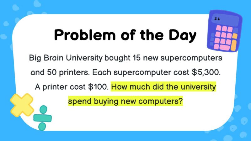 Big Brain University bought 15 new supercomputers and 50 printers. Each supercomputer cost $5,300. A printer cost $100. How much did the university spend buying new computers?