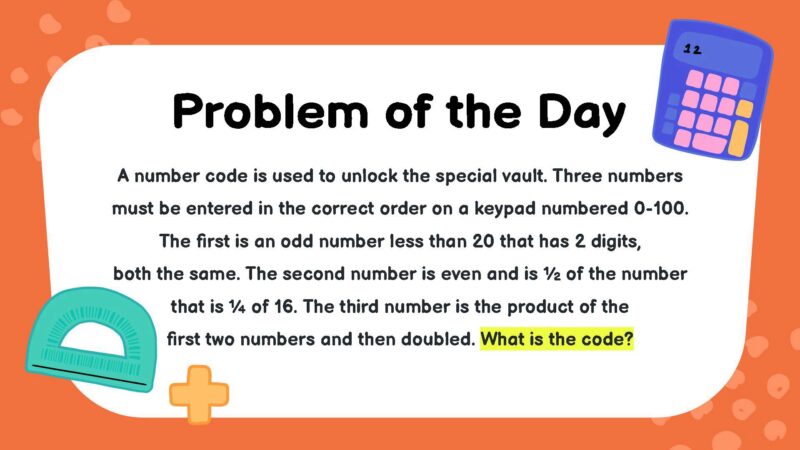 A number code is used to unlock the special vault. Three numbers must be entered in the correct order on a keypad numbered 0-100. The first is an odd number less than 20 that has 2 digits, both the same. The second number is even and is ½ of the number that is ¼ of 16. The third number is the product of the first two numbers and then doubled. What is the code?- fifth Grade Math Word Problems