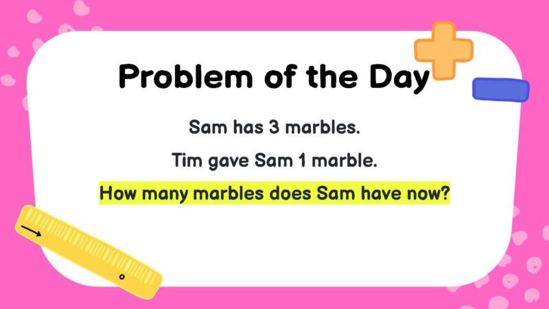 Sam has 3 marbles. Tim gave Sam 1 marble. How many marbles does Sam have now?