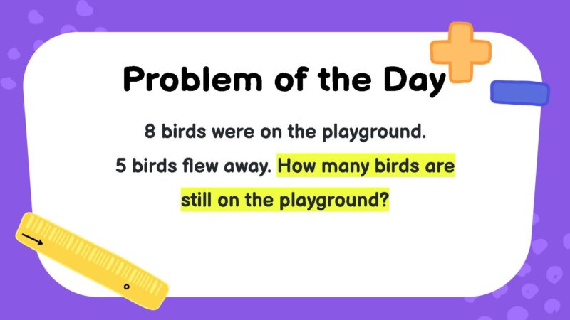 8 birds were on the playground. 5 birds flew away. How many birds are still on the playground?