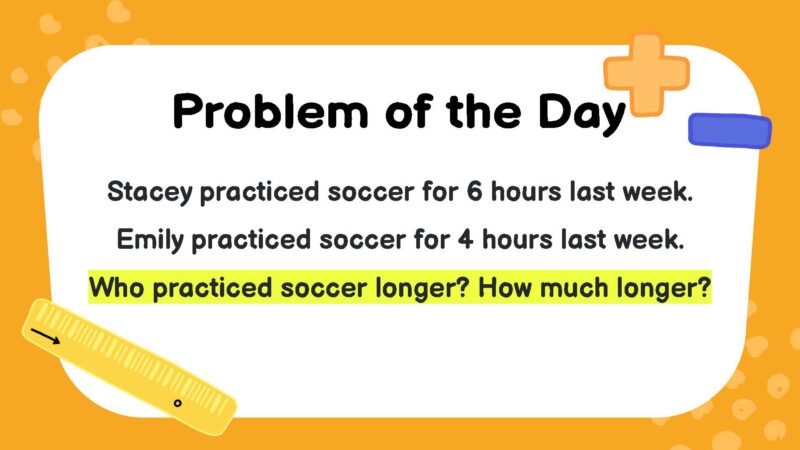 Stacey practiced soccer for 6 hours last week. Emily practiced soccer for 4 hours last week. Who practiced soccer longer? How much longer?