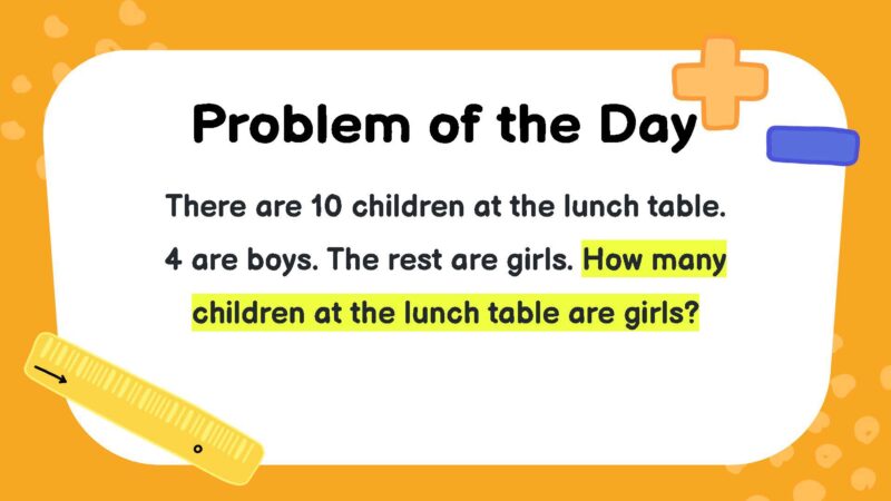 There are 10 children at the lunch table. 4 are boys. The rest are girls. How many children at the lunch table are girls?