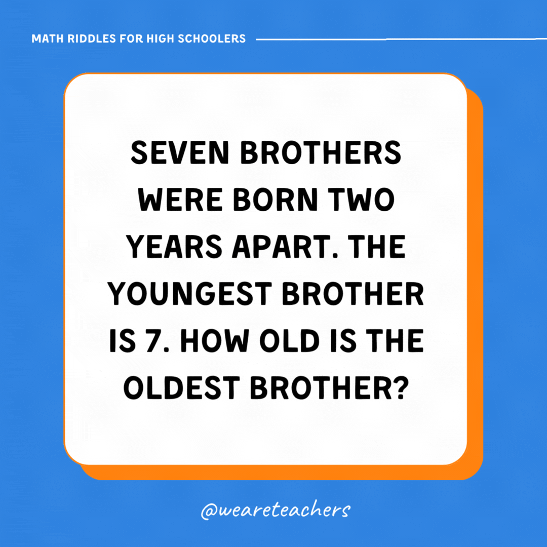 Seven brothers were born two years apart. The youngest brother is 7. How old is the oldest brother?