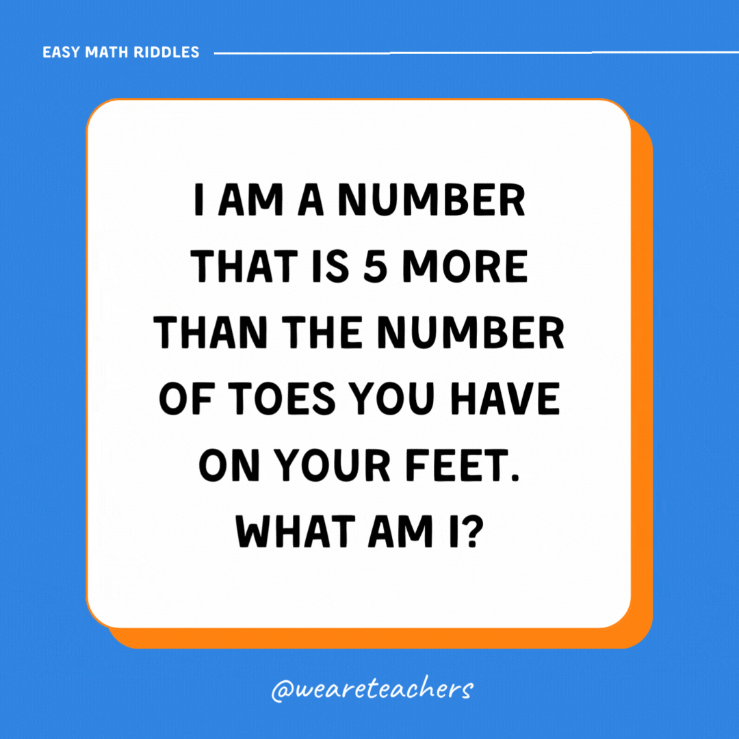 I am a number that is 5 more than the number of toes you have on your feet. What am I?