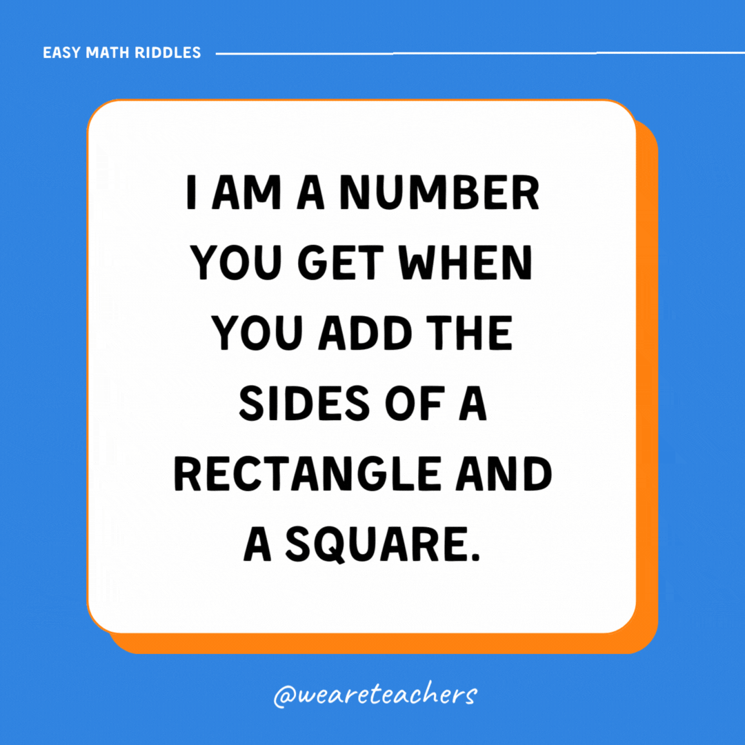 I am a number you get when you add the sides of a rectangle and a square.