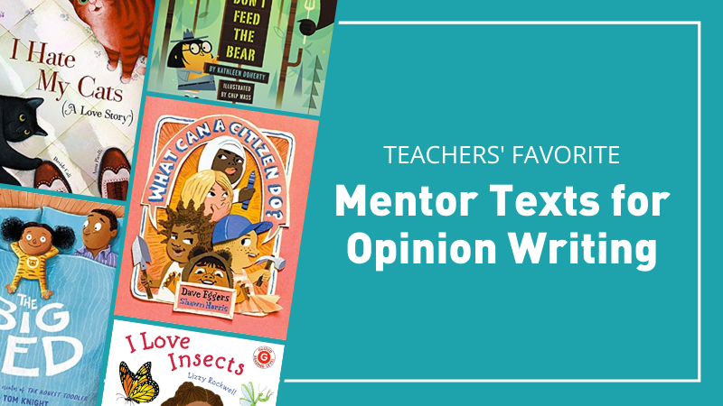 Best Opinion Writing Mentor Texts for the Classroom