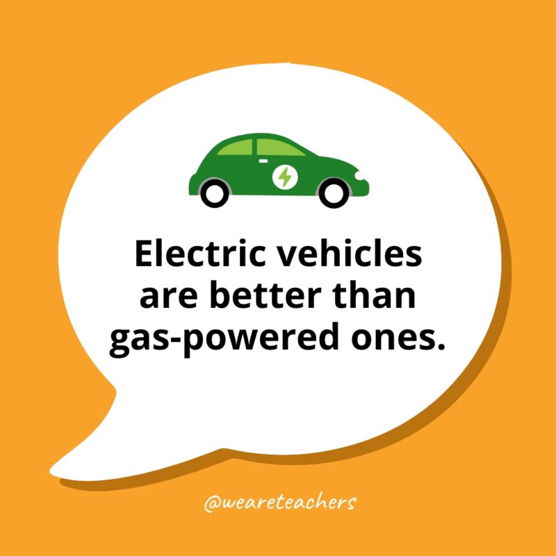 Electric vehicles are better than gas-powered ones.