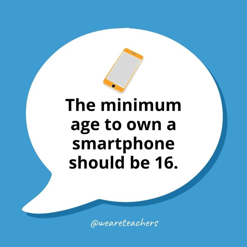 The minimum age to own a smartphone should be 16.
