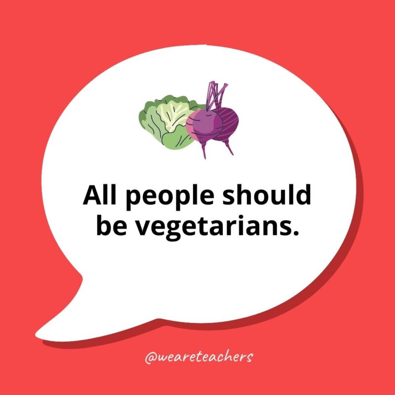 All people should be vegetarians.