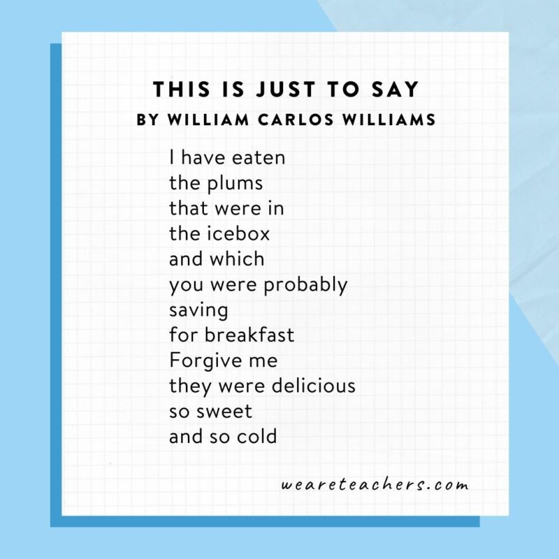 This Is Just to Say by William Carlos Williams.