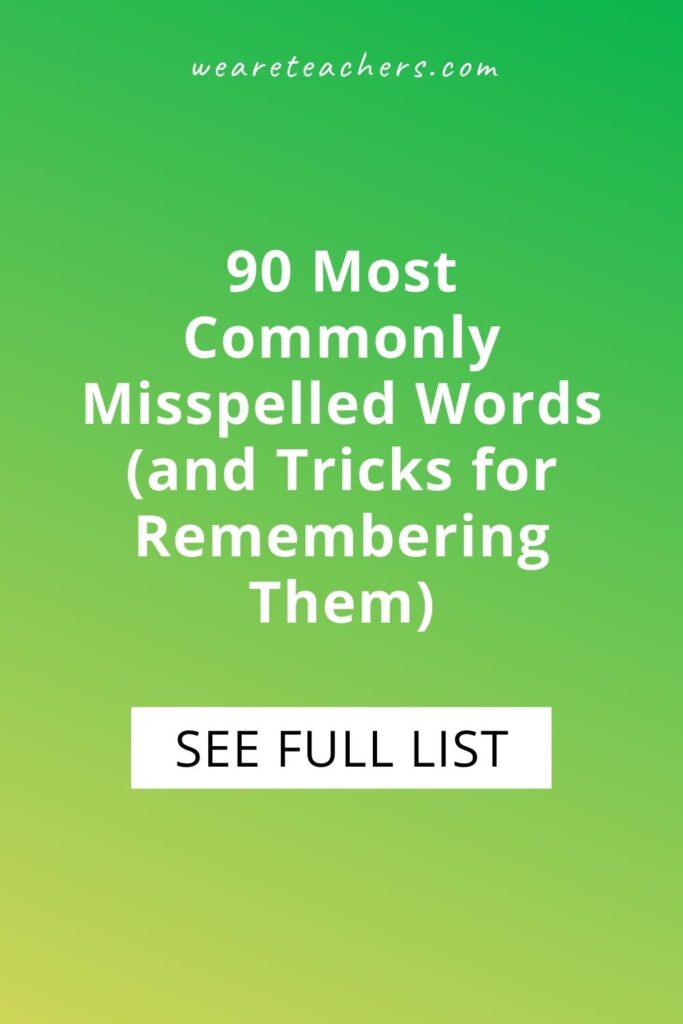 90 Most Commonly Misspelled Words (and Tricks for Remembering Them)