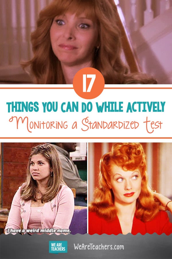 17 Things You Can Do While Actively Monitoring a Standardized Test