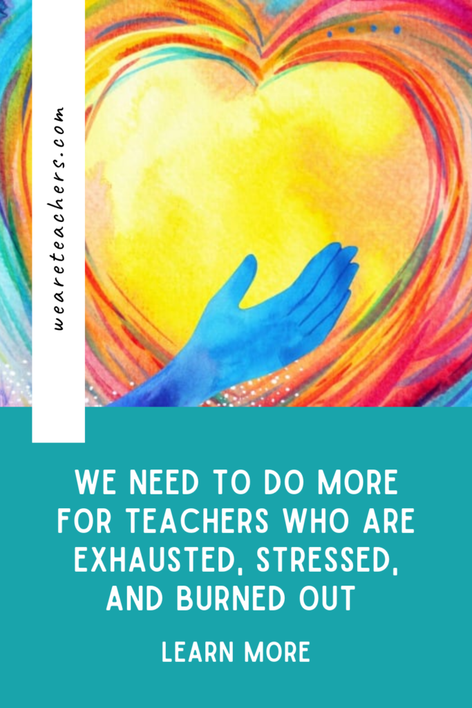 We Need To Do More for Teachers Who Are Exhausted, Stressed, and Burned Out 