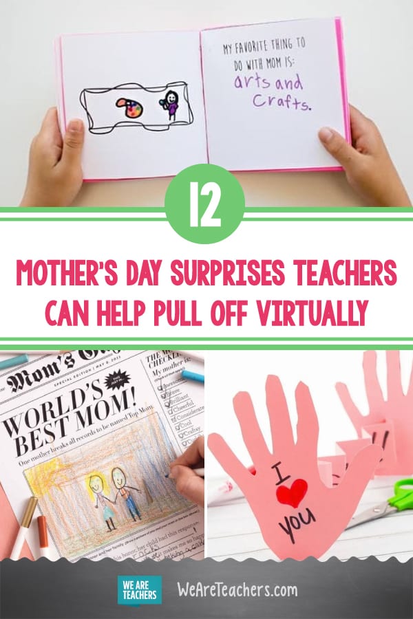 12 Awesome Mother's Day Surprises Teachers Can Still Help Pull Off Virtually