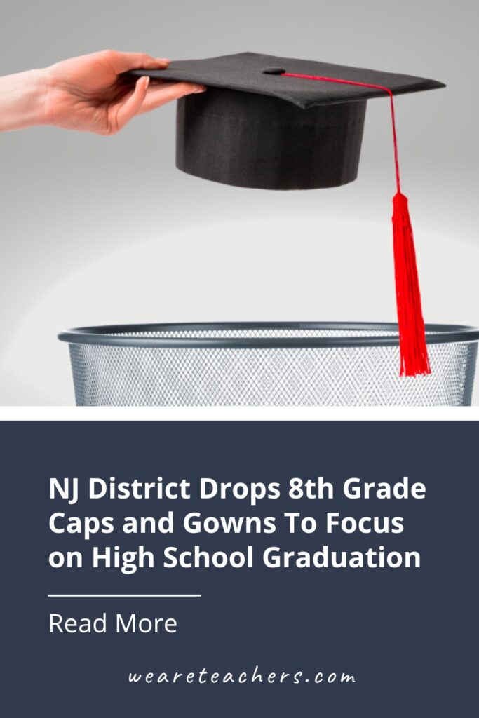 Paterson, NJ, says no caps and gowns for 8th grade students. The change to a "moving up" ceremony puts emphasis on graduating high school.