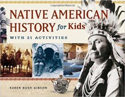 Native American History for Kids by Karen Bush Gibson
