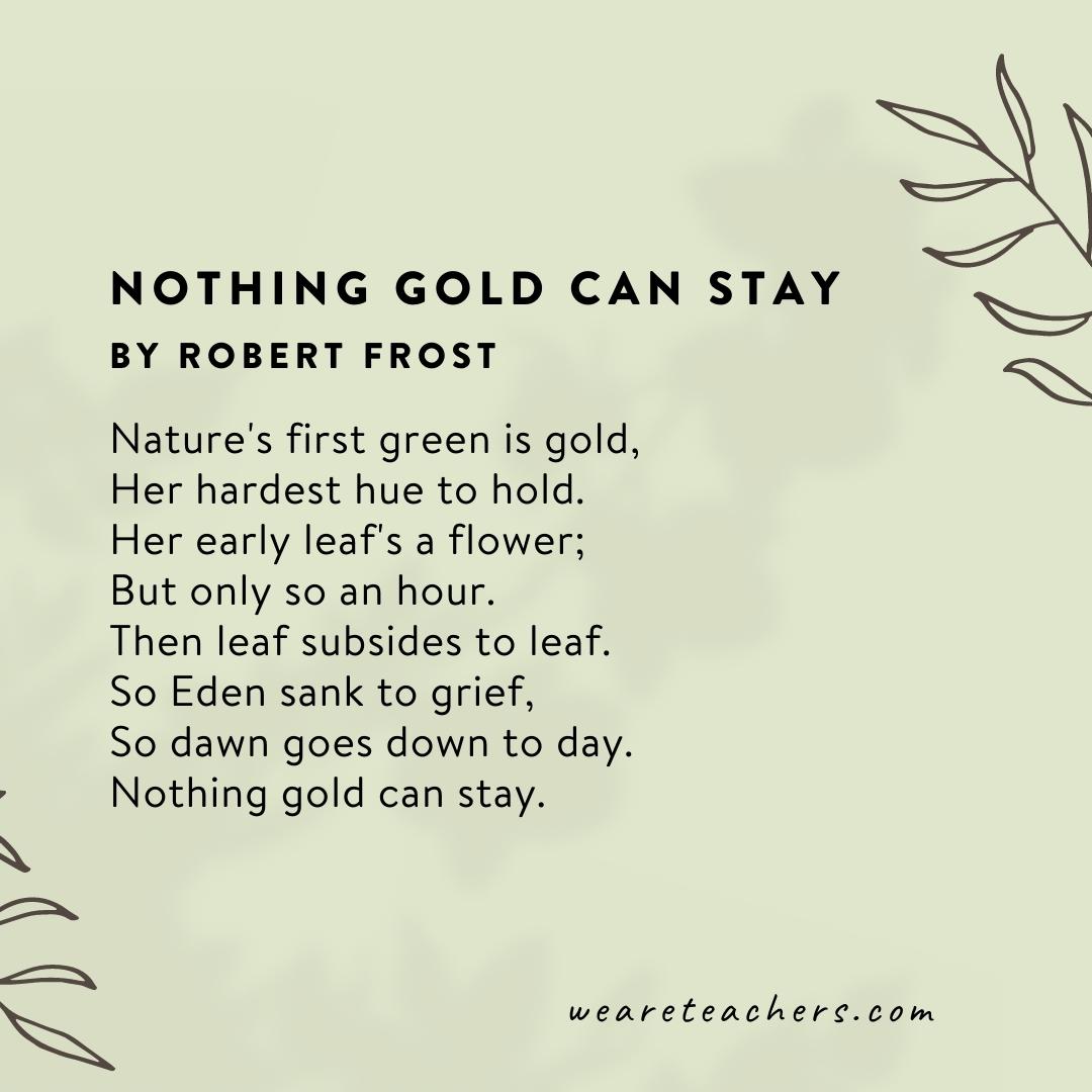Nothing Gold Can Stay by Robert Frost.