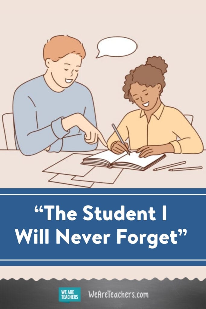 "The Student I Will Never Forget"