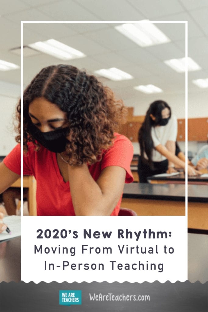 2020's New Rhythm: Moving From Virtual to In-Person Teaching (and Back Again)