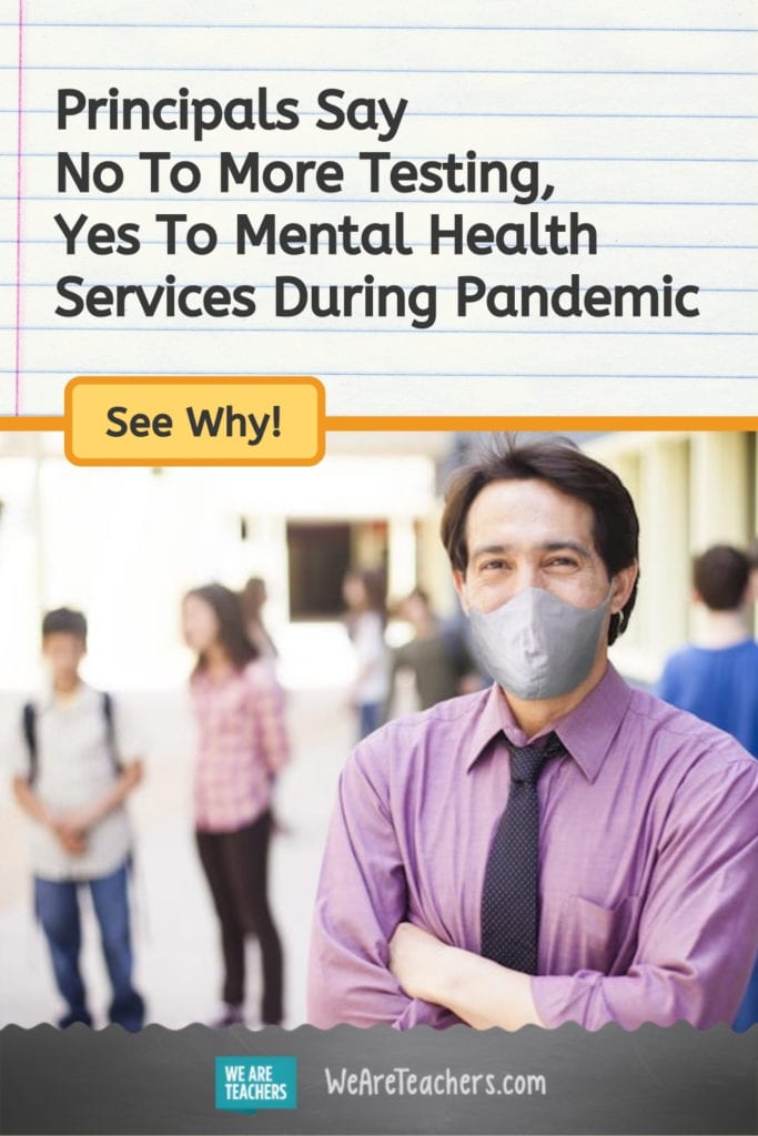 Principals Say No To More Testing, Yes To Mental Health Services During Pandemic