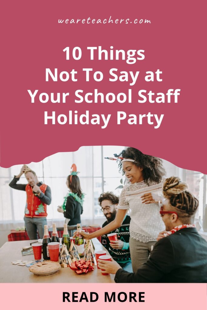 Because what happens at a school holiday party doesn't necessarily stay at a school holiday party.
