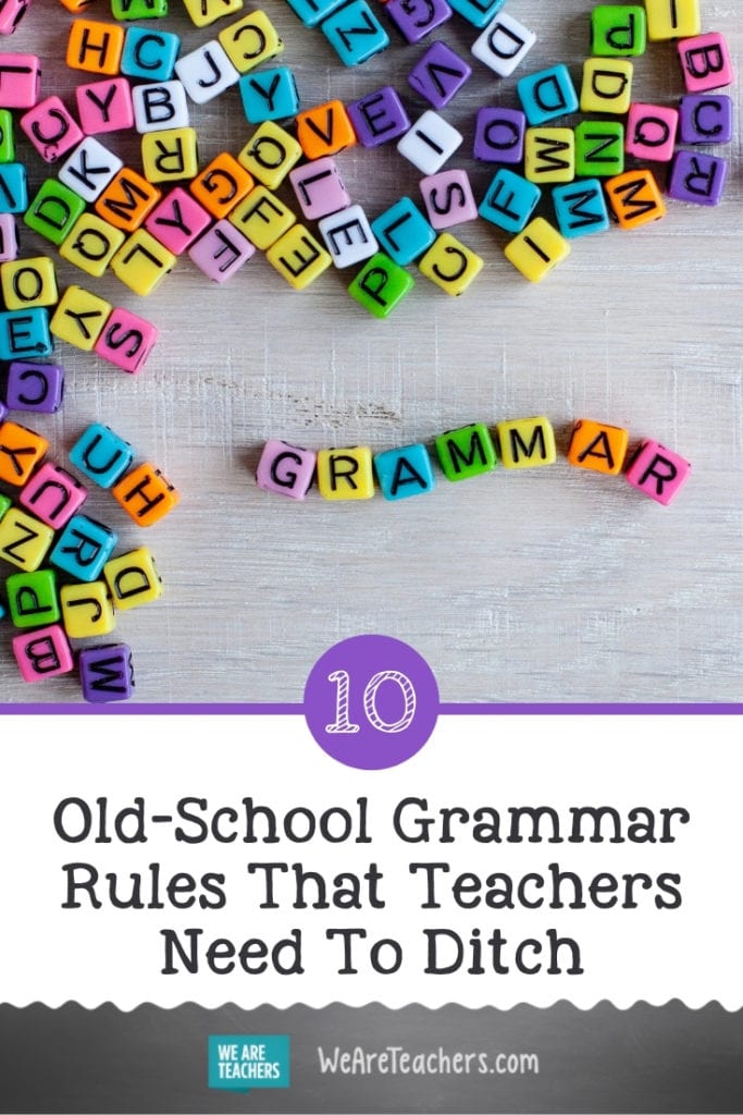 10 Old-School Grammar Rules That Teachers Need To Ditch