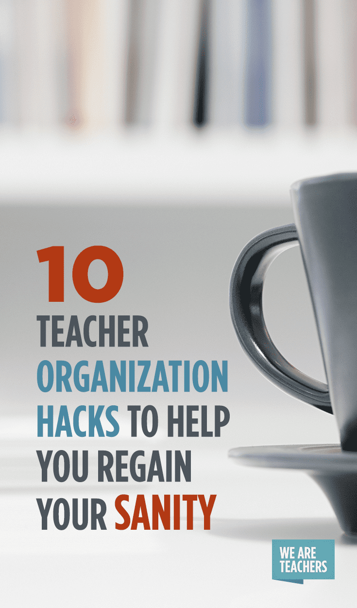 10 teacher organization hacks to help you regain your sanity
