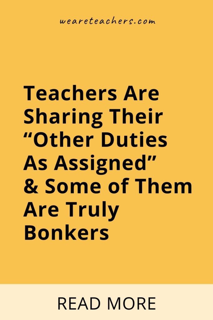 Teachers Are Sharing Their "Other Duties As Assigned" & Some of Them Are Truly Bonkers