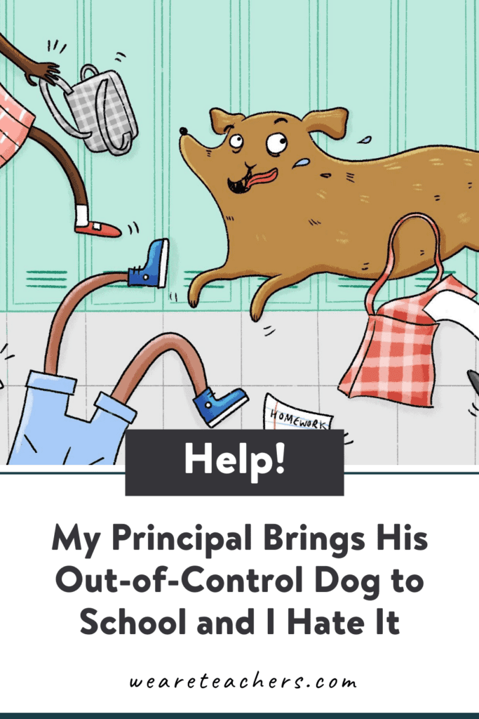 Help! My Principal Brings His Out-of-Control Dog to School and I Hate It