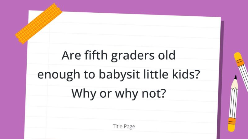 Are fifth graders old enough to babysit little kids? Why or why not?