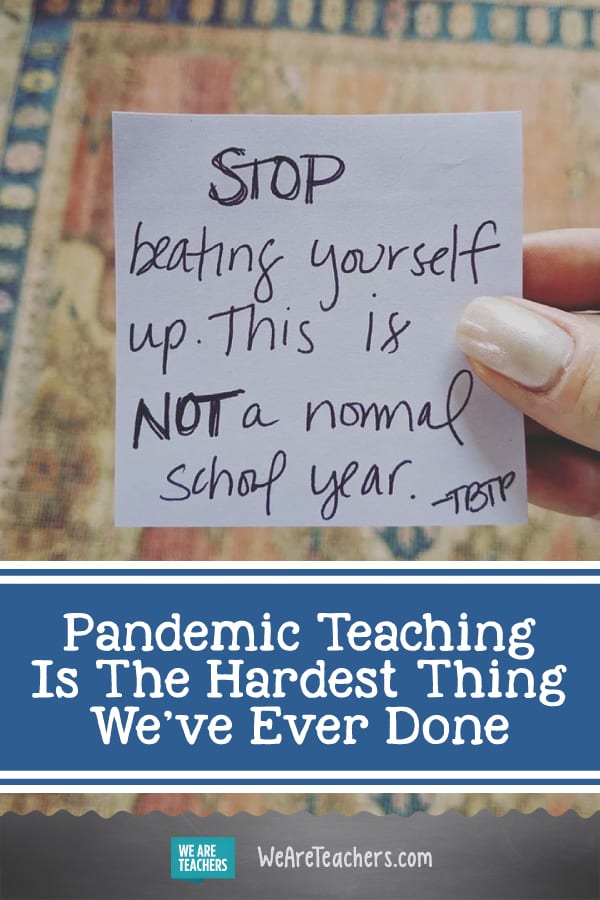 Pandemic Teaching Is The Hardest Thing We’ve Ever Done