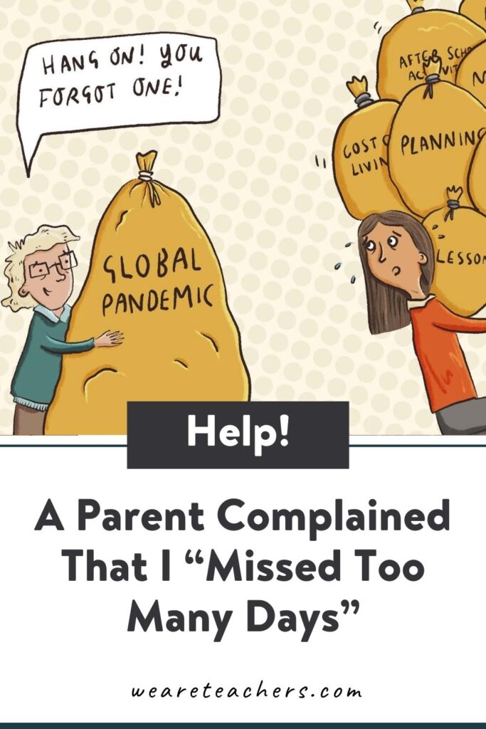 Help! A Parent Complained That I "Missed Too Many Days"