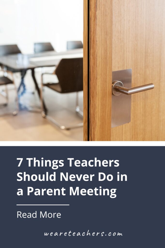 What should teachers never do in a parent meeting? We've rounded up 7 bits of advice for a productive, positive meeting.