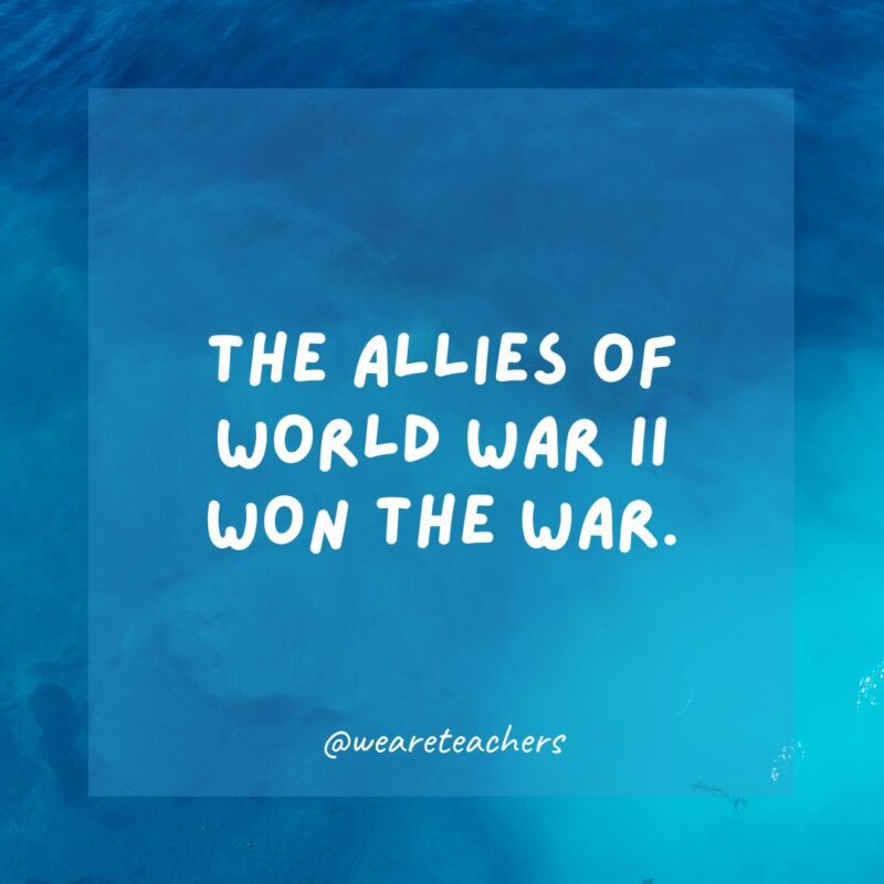 The Allies of World War II won the war.