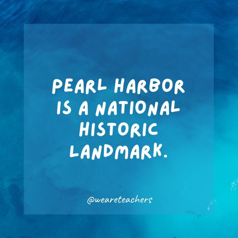 Pearl Harbor is a National Historic Landmark.