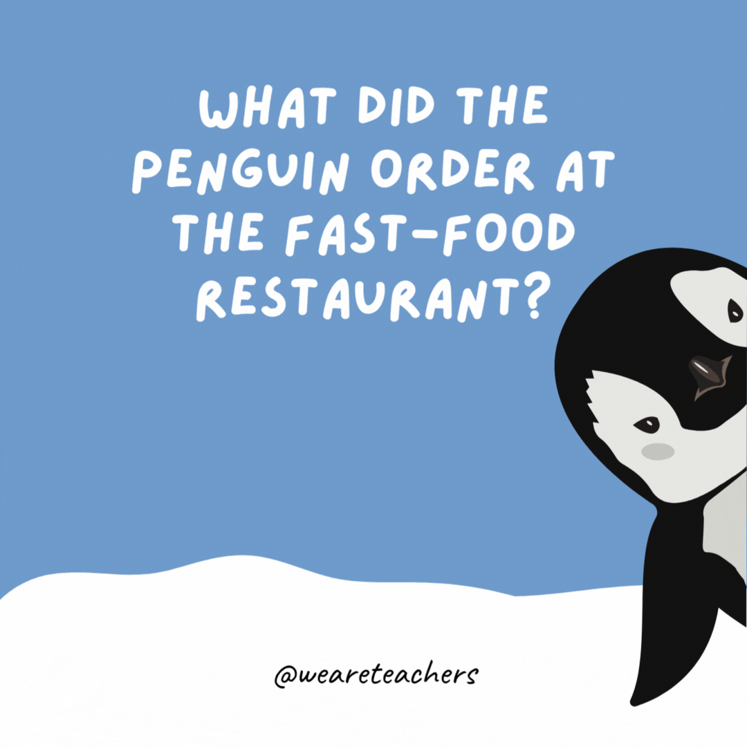 What did the penguin order at the fast-food restaurant?

Ice-burgers and frosty fries.