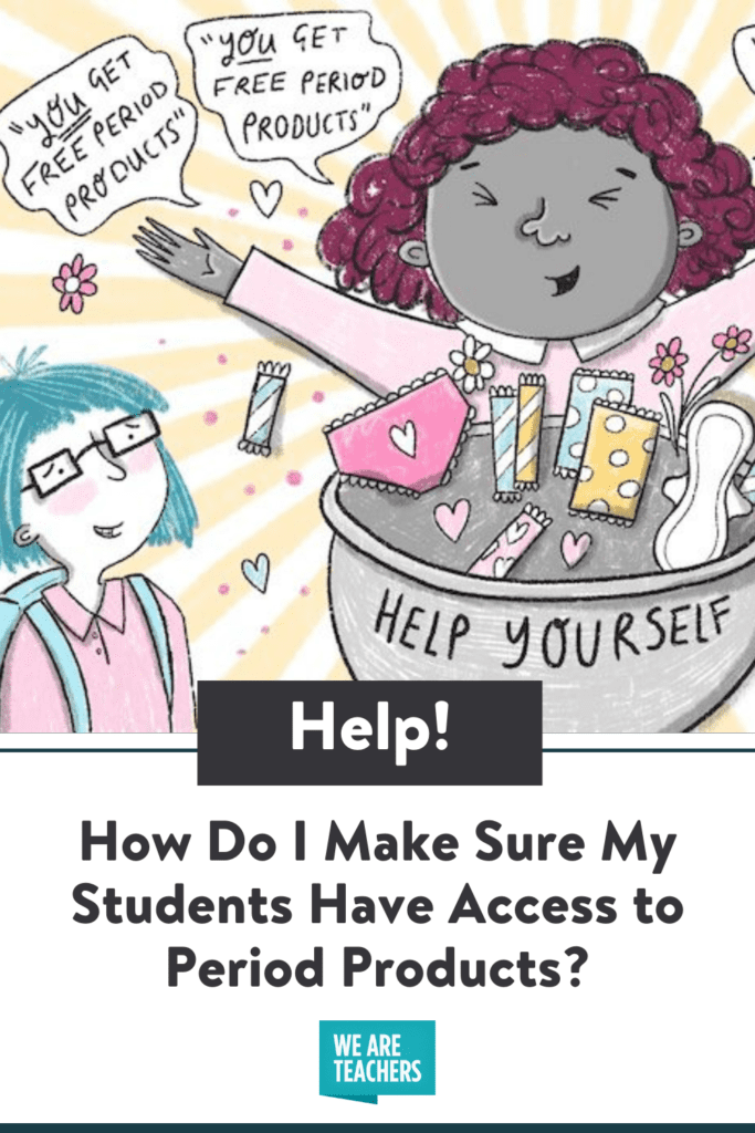Help! How Do I Make Sure My Students Have Access to Period Products?