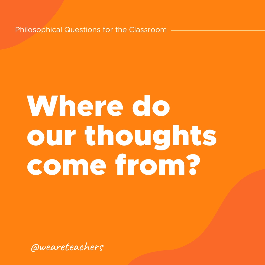 Philosophical Questions: Where do our thoughts come from?