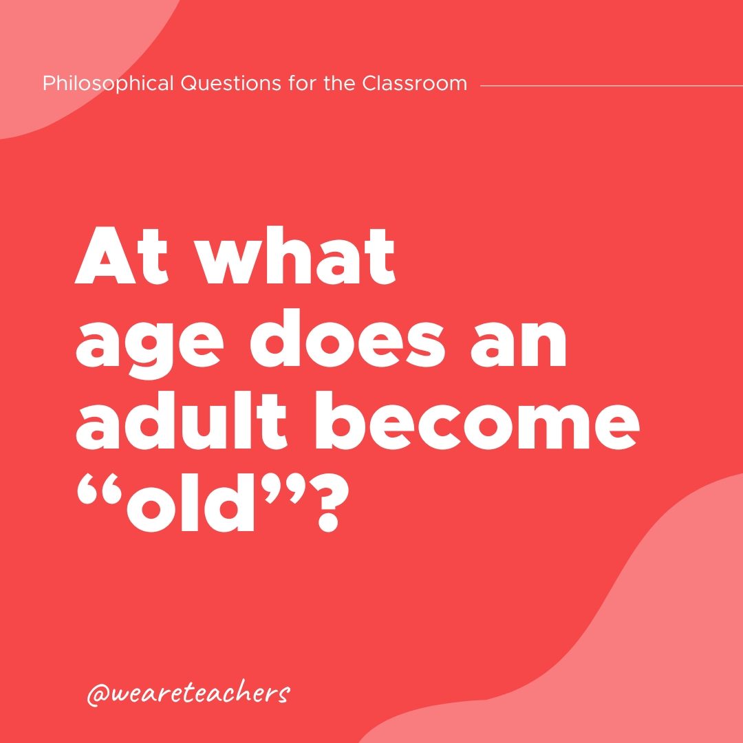 Philosophical Questions: At what age does an adult become “old”?